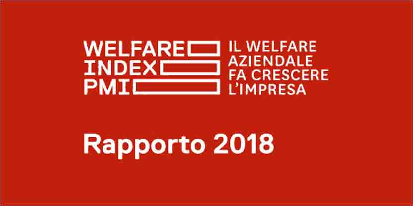Presentato il Welfare Index Pmi 2018: più consapevolezza che il Welfare è positivo per lavoratori e Imprese