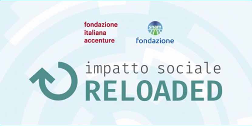 ImpattoSocialeReloaded, con Fondazione Italiana Accenture e Fondazione Snam