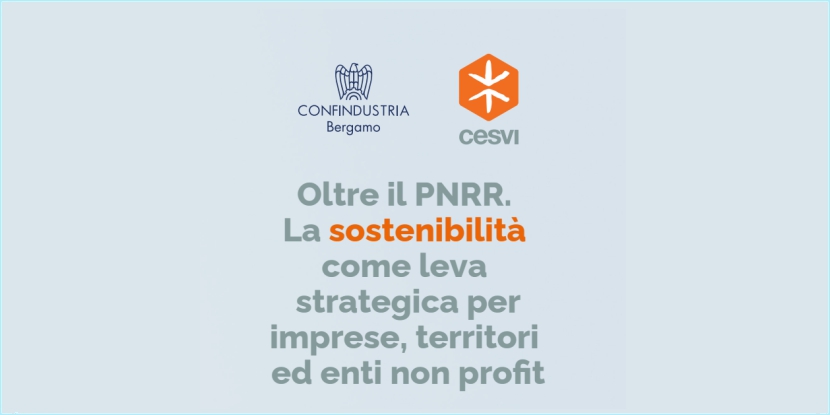CESVI e Confindustria Bergamo per un confronto tra istituzioni, imprese, mondo accademico, finanza e Terzo Settore sul futuro dello sviluppo sostenibile